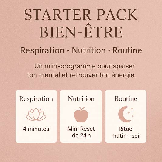 ✨ Starter Pack Bien-Être : Respiration • Nutrition • Routine
Ton initiation douce vers une vie plus sereine, stable et énergisée.